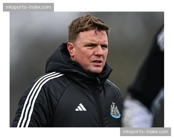 官方：纽卡斯尔联主教练埃迪·豪与俱乐部续约至2028年